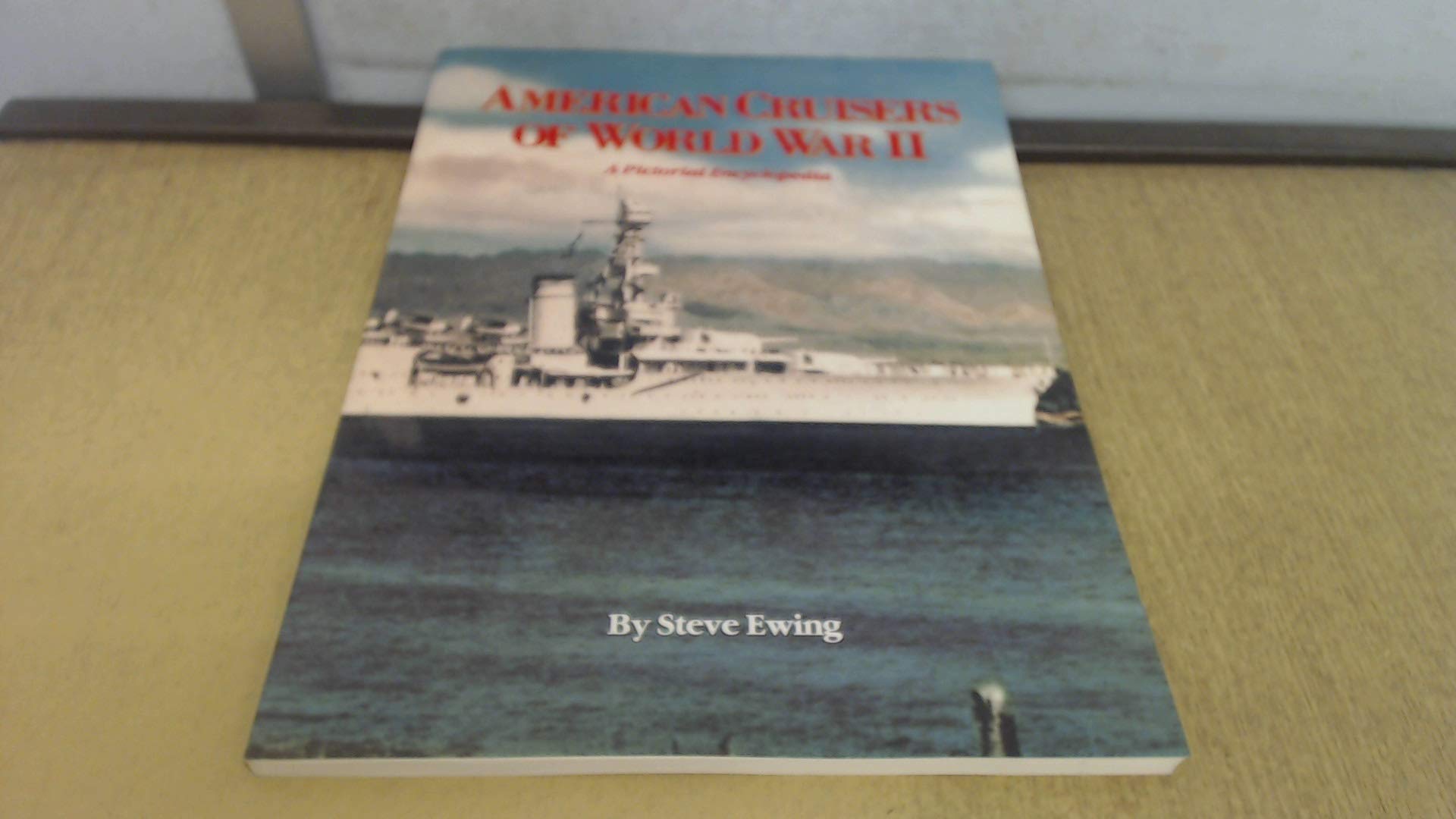 American Cruisers of W. W. II: A Pictorial History: A Pictorial Encyclopedia Social Sciences