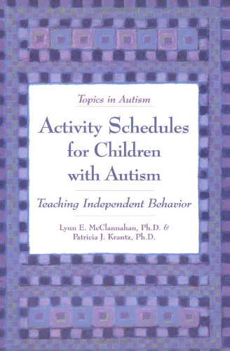 Activity Schedules for Children With Autism: Teaching Independent Behavior: A Guide for Parents and Professionals (Topics in Autism) Education & Training