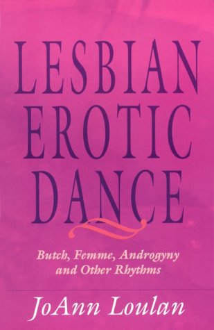 The Lesbian Erotic Dance: Butch, Femme, Androgyny and Other Rhythms Books