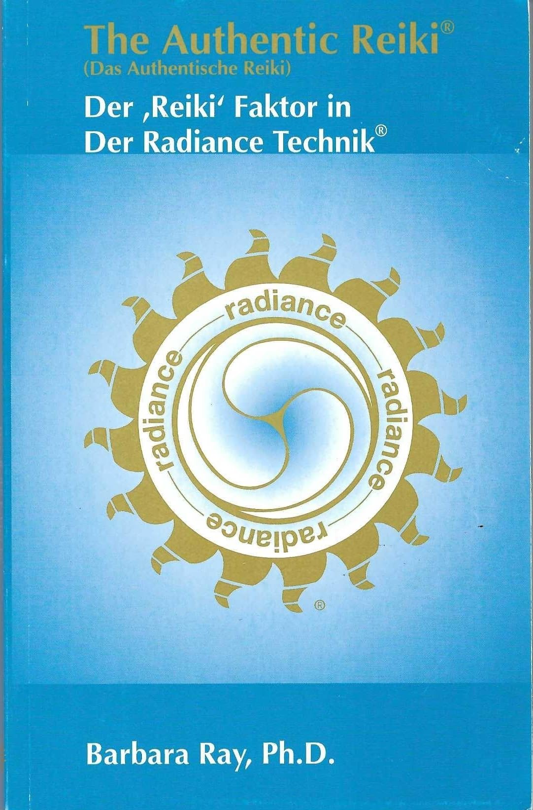 Das Authentische Reiki : Der "Reiki" Faktor in der Radiance Technik Religion & Esotericism