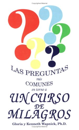 Las Preguntas Mas Comunes En Torno a UN Curso De Milagros = the Most Commonly Asked Questions About a Course in Miracles book
