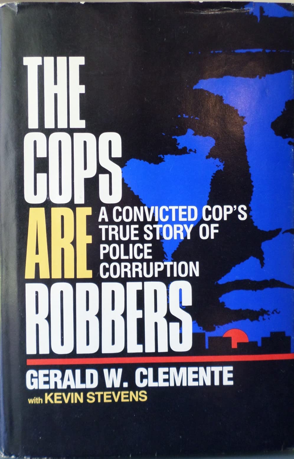The Cops Are Robbers: A Convicted Cop's True Story of Police Corruption Social Sciences