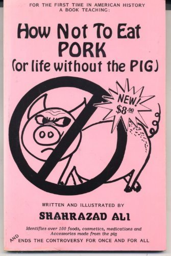 How Not to Eat Pork, Or, Life Without the Pig Health, Nutrition & Fitness