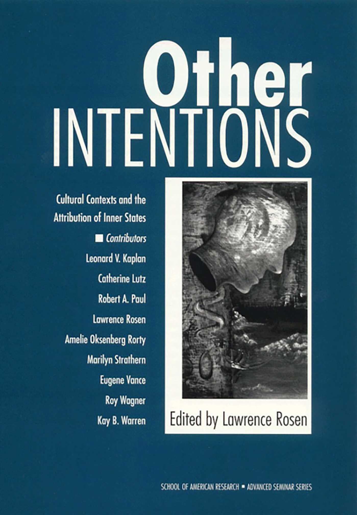 Other Intentions: Cultural Contexts and the Attribution of Inner States (School for Advanced Research Advanced Seminar Series) Books