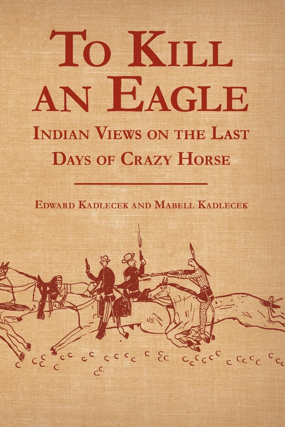 To Kill an Eagle: Indian Views on the Last Days of Crazy Horse Social Sciences