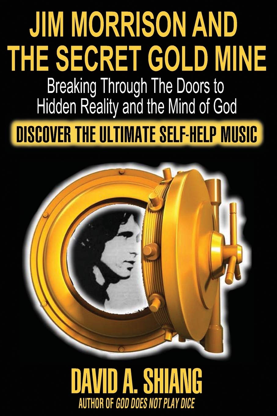 Jim Morrison and the Secret Gold Mine: Breaking Through The Doors to Hidden Reality and the Mind of God Social Sciences
