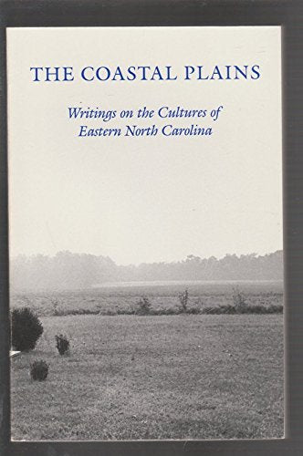 The Coastal Plains: Writings on the Cultures of Eastern North Carolina Books