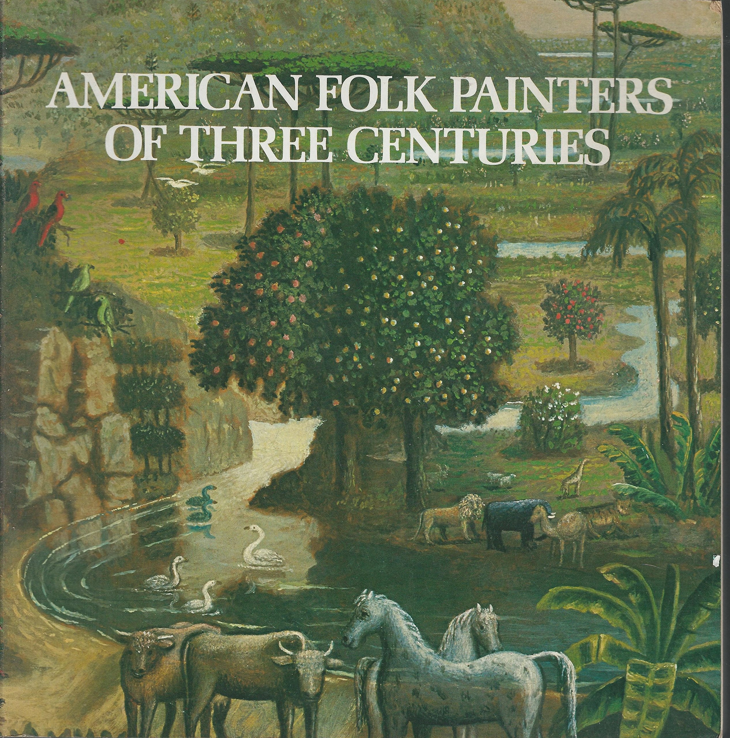 American Folk Painters of Three Centuries / Jean Lipman, Tom Armstrong, Editors book