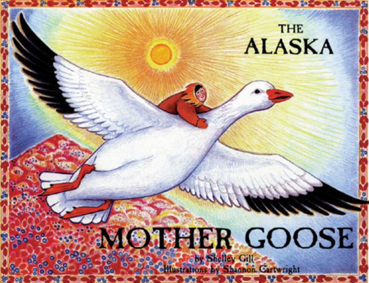 The Alaska Mother Goose: And Other North Country Nursery Rhymes (PAWS IV) Parents & Children