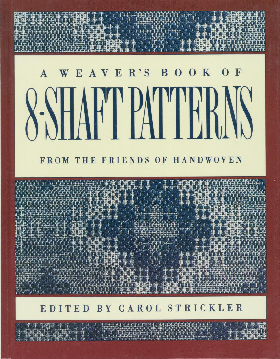 The Weaver's Book of 8-Shaft Patterns: From the Friends of Handwoven Film, Art & Culture