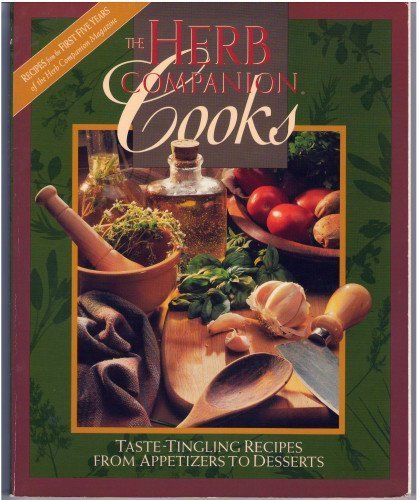 The Herb Companion Cooks: Recipes from the First Five Years of the Herb Companion Magazine Cooking & Enjoying