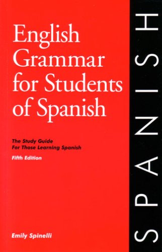 English Grammar for Students of Spanish: The Study Guide for Those Learning Spanish Foreign Languages ​​& Dictionaries