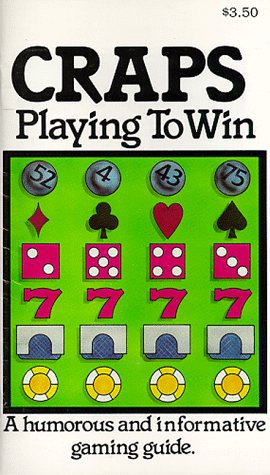 Craps: Playing to Win : A Humorous and Informative Gaming Guide Books