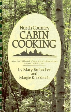 North Country Cabin Cooking Cooking & Enjoying