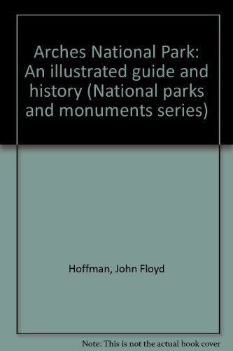 Arches National Park: An illustrated guide and history (National parks and monuments series) Books