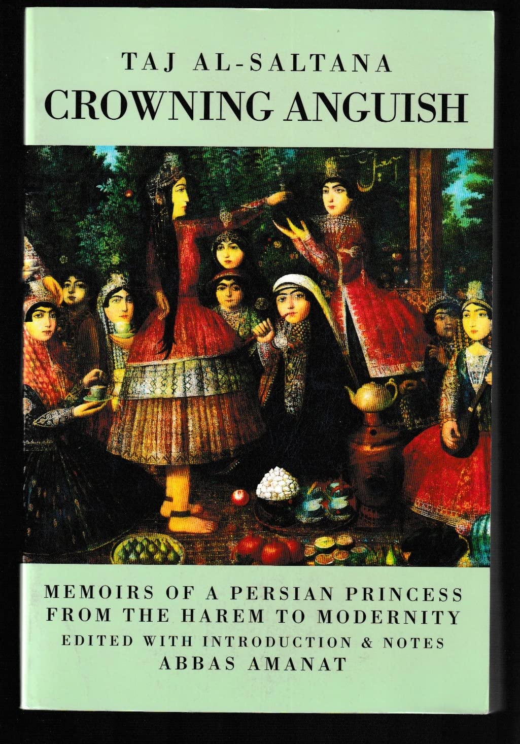Crowning Anguish: Taj Al-Saltana - Memoirs of a Persian Princess from the Harem to Modernity Social Sciences