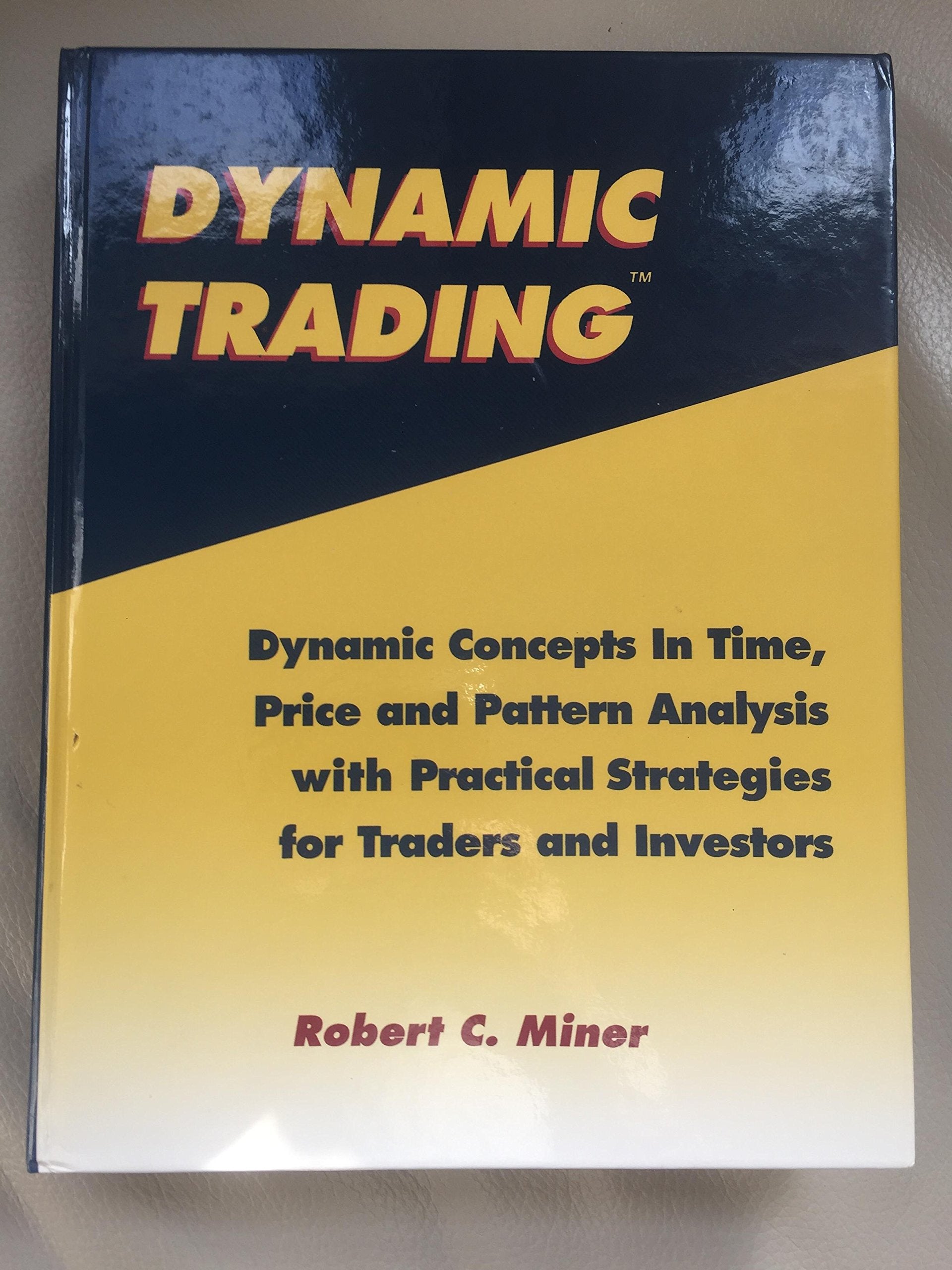 Dynamic Trading: Dynamic Concepts in Time, Price and Pattern Analysis With Practical Strategies for Traders and Investors Business, Finance & Career