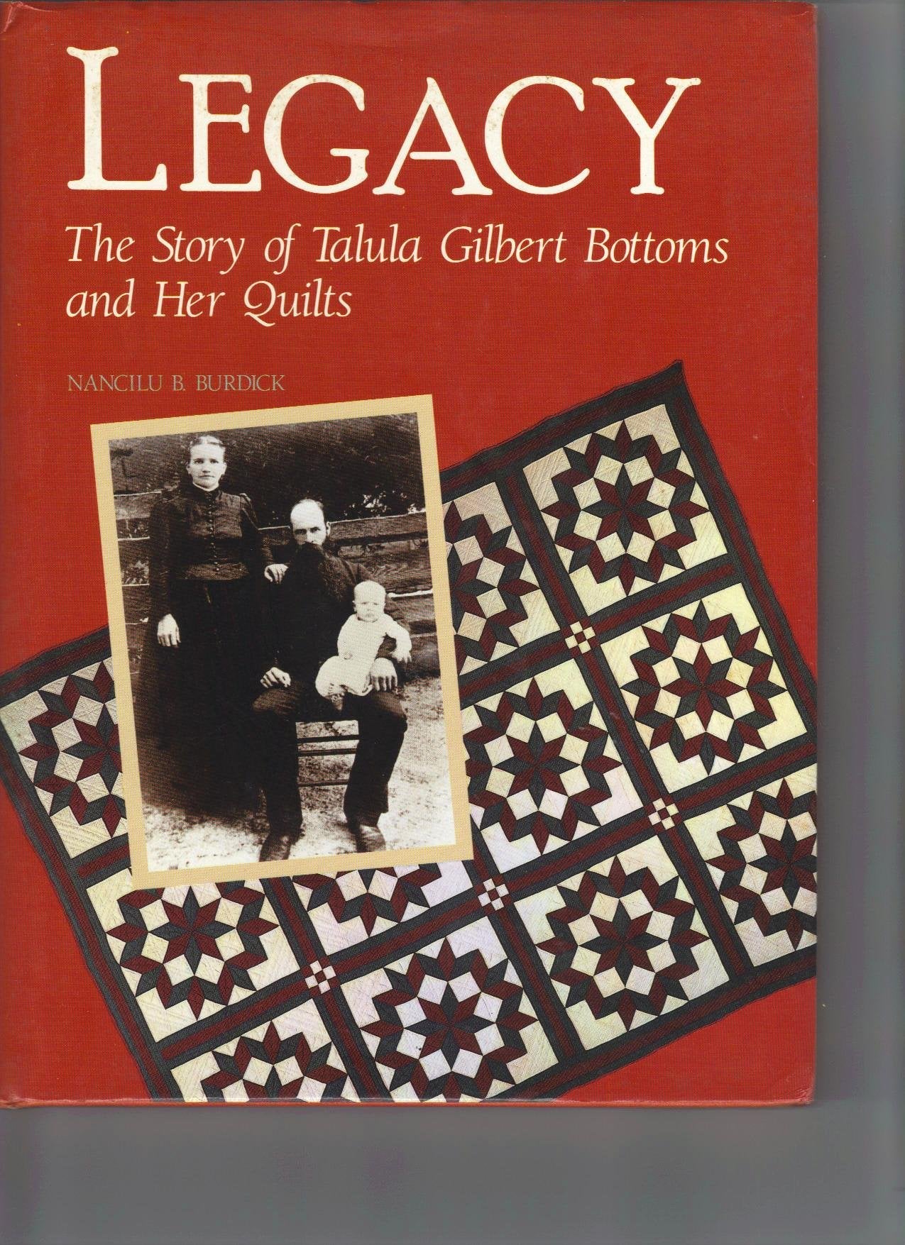 Legacy: The Story of Talula Gilbert Bottoms and Her Quilts Memories