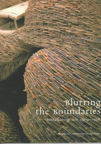 Blurring the Boundaries: Installation Art 1969-1996 Film, Art & Culture