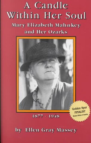 A Candle Within Her Soul: Mary Elizabeth Mahnkey & Her Ozarks, 1877-1948 Media & Communication