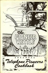The Pioneer Kettle (Arkansas Telephone Pioneers Cookbook) Books