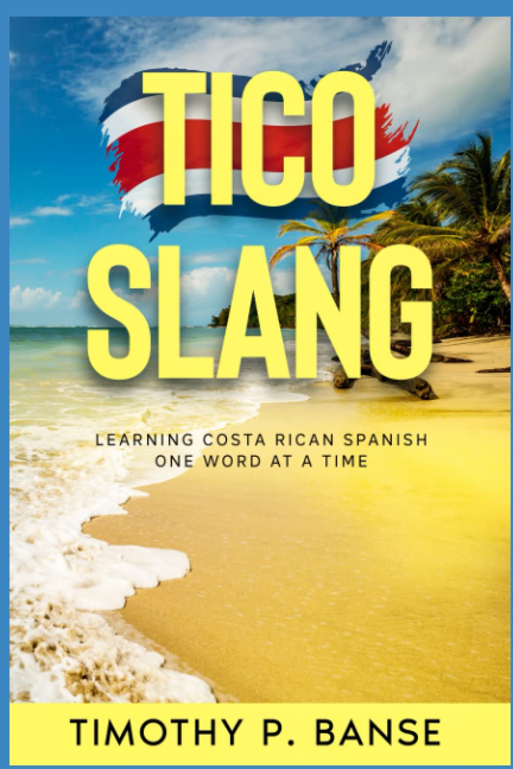 Tico Slang: Learning Costa Rican Spanish One Word at a Time (Foreign Language Series) General education