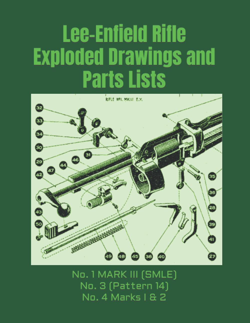 Lee-Enfield Rifle Exploded Drawings and Parts Lists: Rifles No. 1 MARK III (SMLE) - No. 3 (Pattern 14) - No. 4 Marks I & 2 (Know Your Military Rifle!) Politics & History
