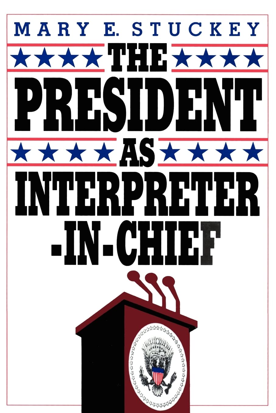 The President as Interpreter-in-Chief (Chatham House Studies in Political Thinking) Media & Communication