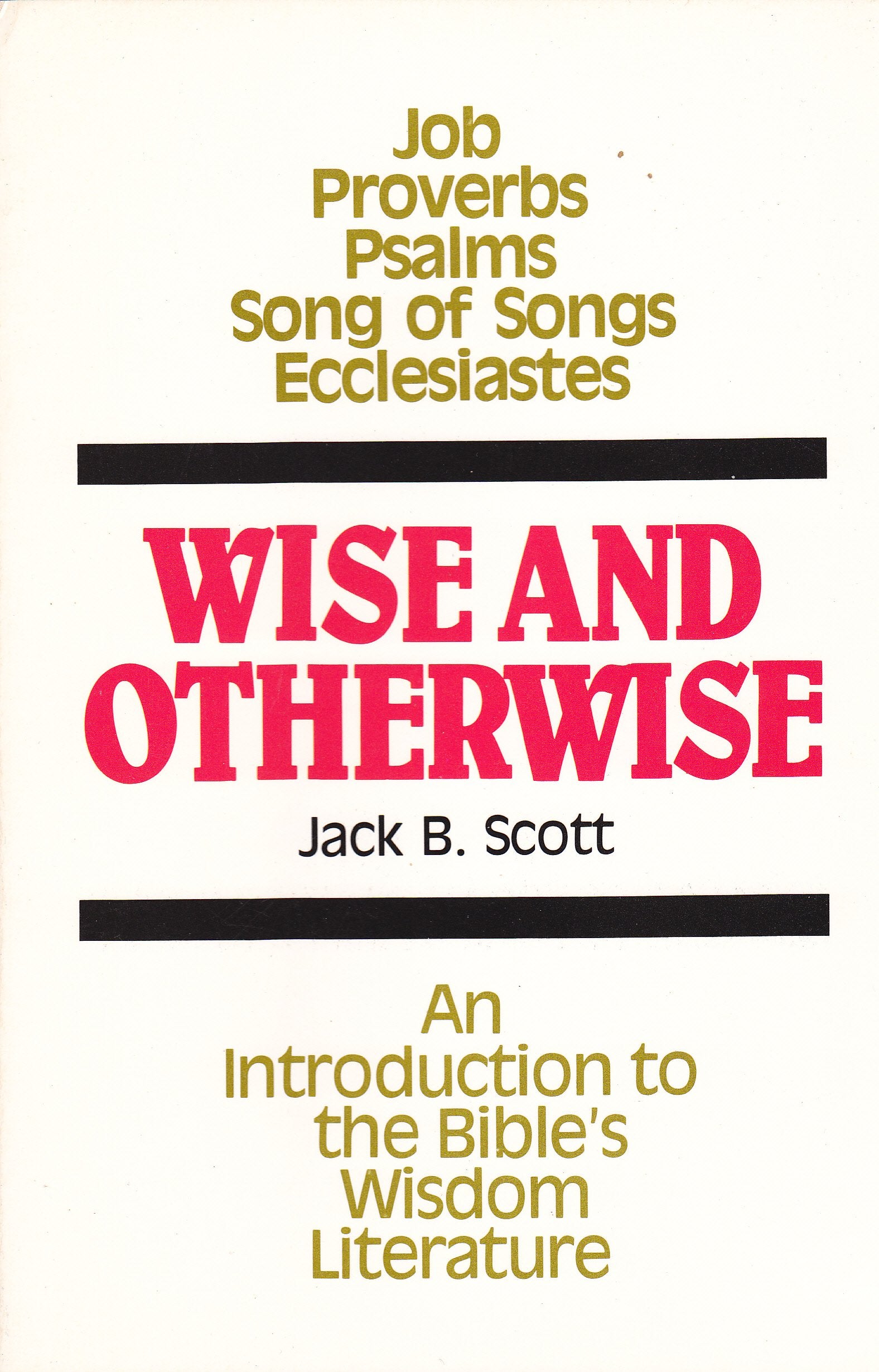 Wise and otherwise: An introduction to the Bible's wisdom literature Books