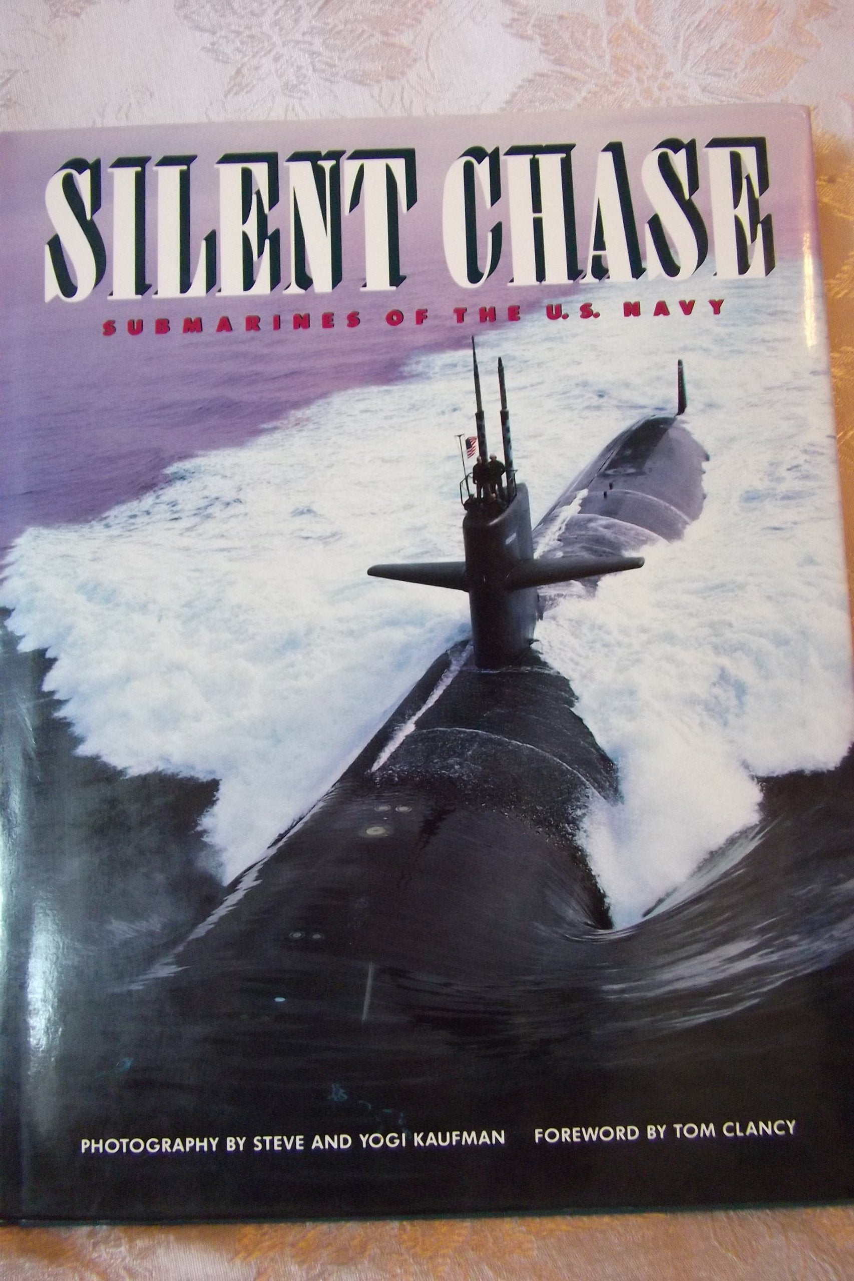 Silent Chase: Submarines of the U.S. Navy Politics & History