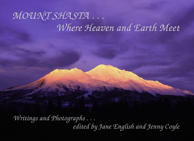 Mount Shasta...: Where Heaven and Earth Meet Books