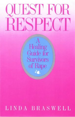 Quest for Respect: A Healing Guide for Survivors of Rape: A Guide to Healing for Survivors of Rape Psychology