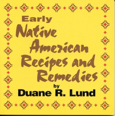 Early Native American Recipes and Remedies Cooking & Enjoying