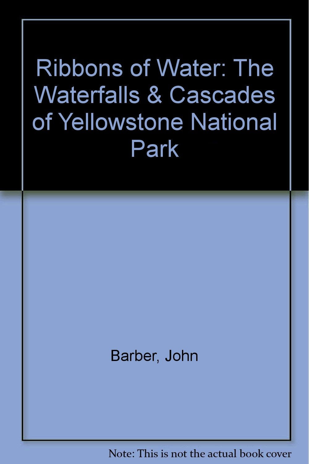 Ribbons of water: The waterfalls and cascades of Yellowstone National Park Books