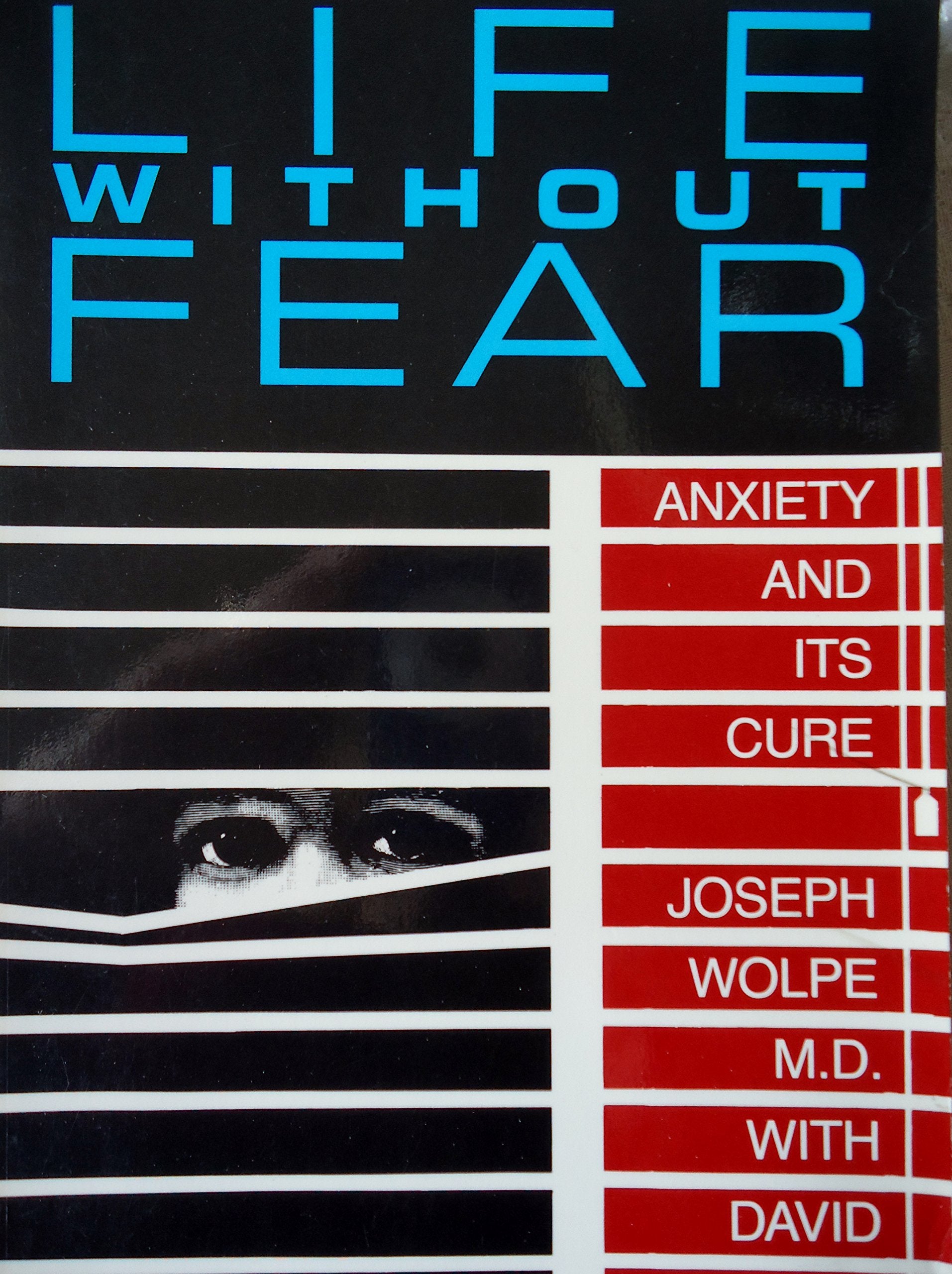 Life Without Fear: Anxiety and Its Cure Medicine