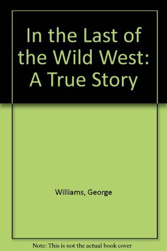 In the Last of the Wild West: A True Story Social Sciences