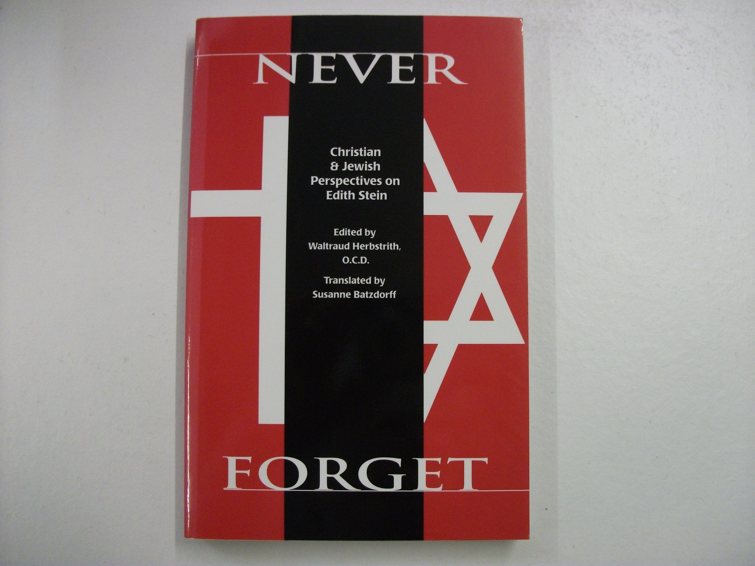 Never Forget: Christian and Jewish Perspectives on Edith Stein (CARMELITE STUDIES) Religion & Esotericism