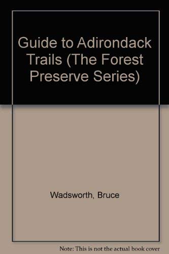 Guide to Adirondack Trails (The Forest Preserve Series) Leisure & Fun