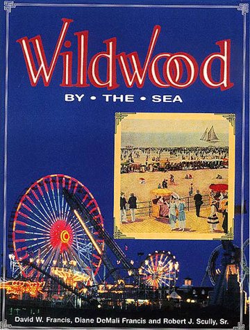 Wildwood by the Sea: The History of an American Resort Politics & History