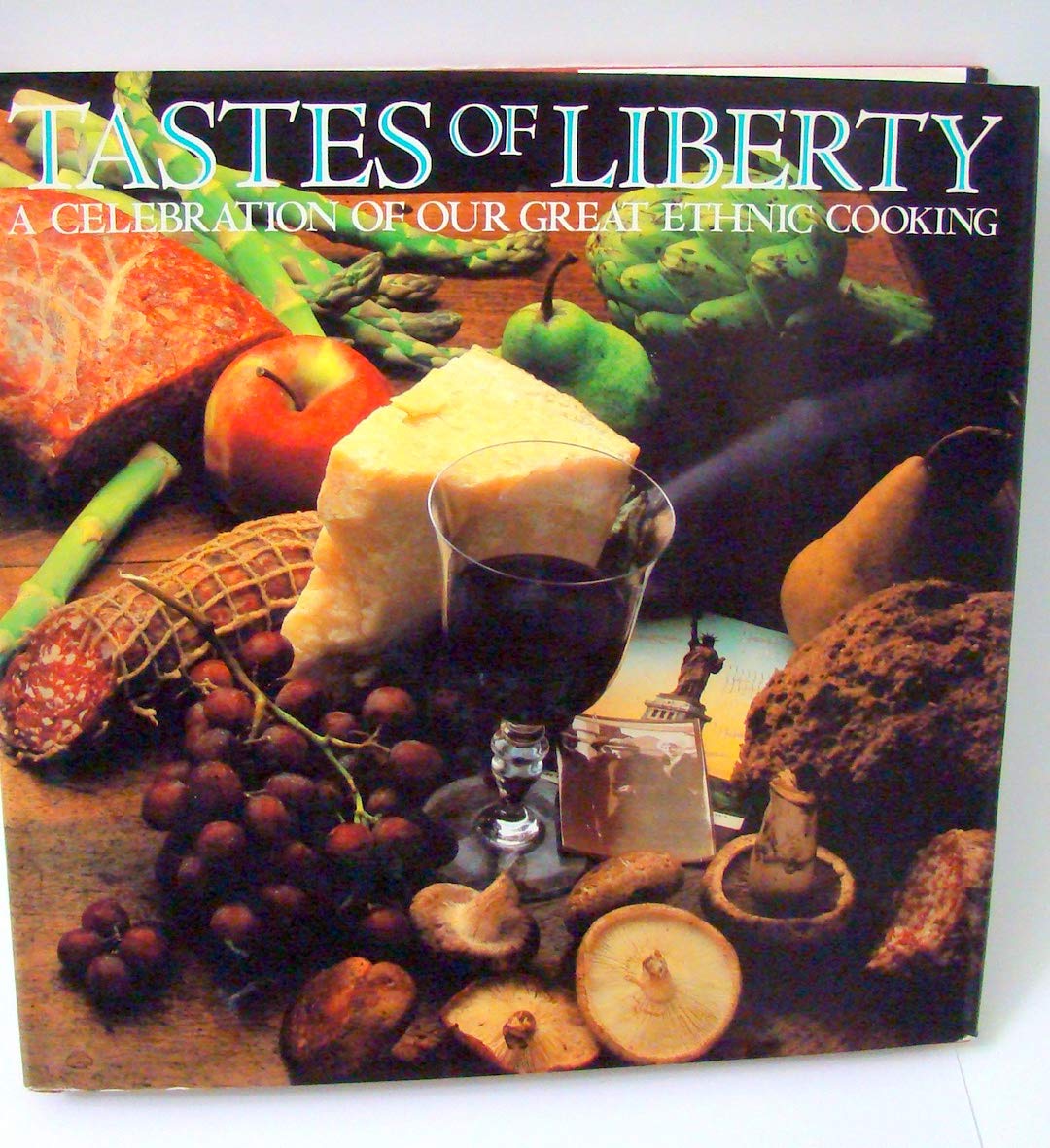 Taste of Liberty: A Celebration of Our Great Ethnic Cooking Cooking & Enjoying