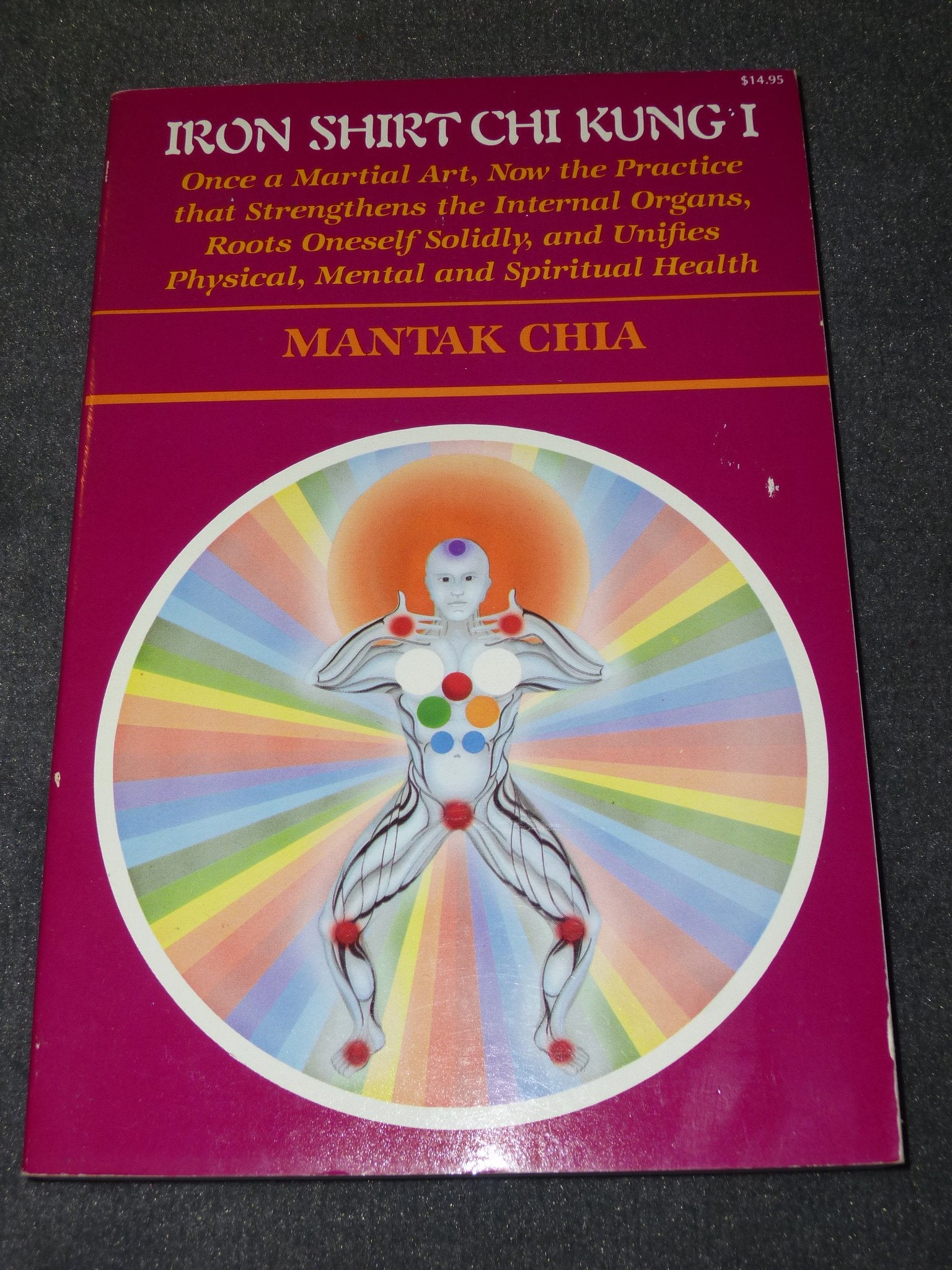 Iron Shirt Chi Kung I: Once a Martial Art, Now the Practice That Strengthens the Internal Organs, Roots Oneself Solidly, and Unifies Physical, Menta Philosophy