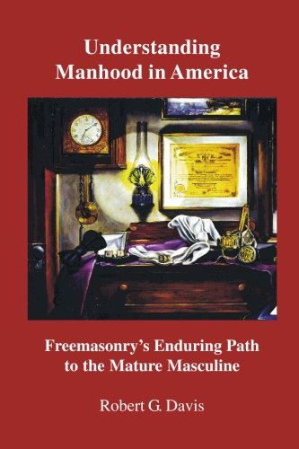 Understanding Manhood in America: Freemasonry's Enduring Path to the Mature Masculine Social Sciences