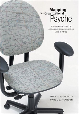 Mapping the Organizational Psyche: A Jungian Theory of Organizational Dynamics and Change book