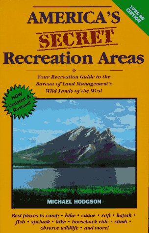America's Secret Recreation Areas: Your Recreation Guide to the Bureau of Land Management's Forgotten Wild Lands of the West Camping & Survival Books