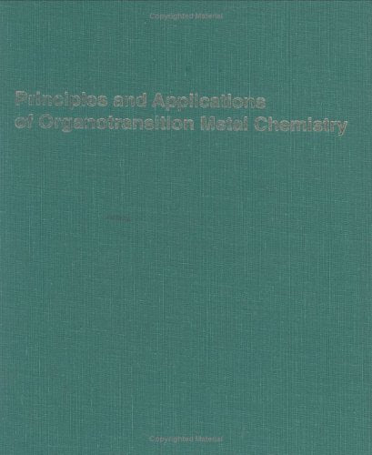 Principles and Applications of Organotransition Metal Chemistry Natural Sciences