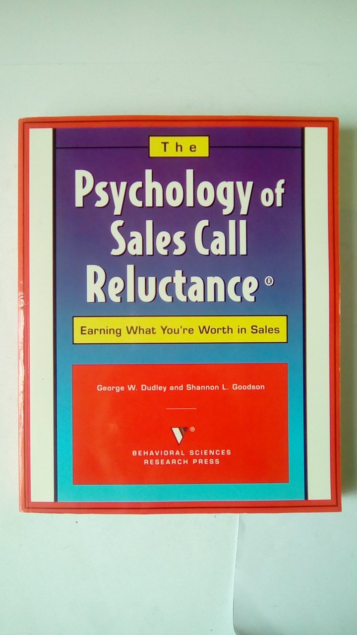 The Psychology of Sales Call Reluctance: Earning What You're Worth Business, Finance & Career