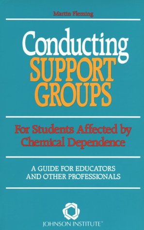 Conducting Support Groups for Students Affected by Chemical Dependence: A Guide for Educators and Other Professionals Learning & Reference