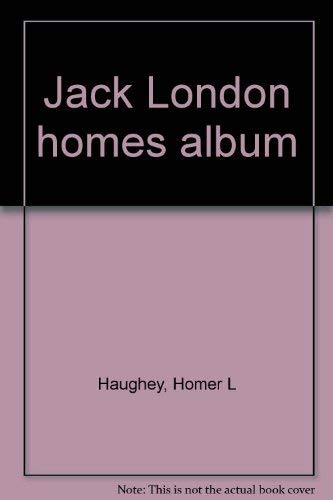 Jack London homes album by Haughey, Homer L Books