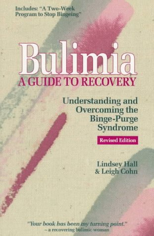 Bulimia: A Guide to Recovery : Understanding & Overcoming the Binge-Purge Syndrome Books