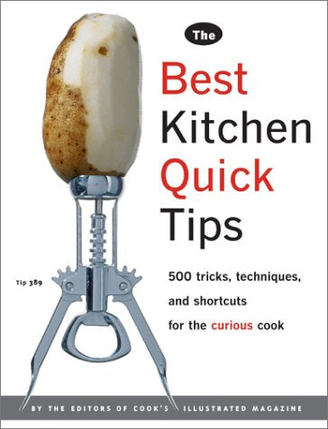 Best Kitchen Quick Tips: 523 Tricks, Techniques and Shortcuts for the Curious Cook Leisure, Home & Garden
